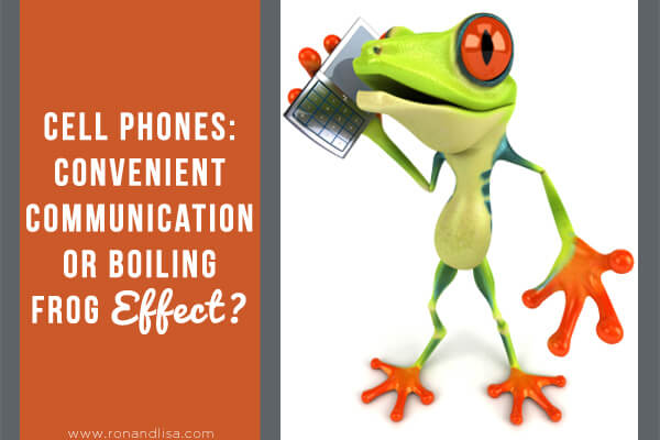 Cell Phones- Convenient Communication Or Boiling Frog Effect R1 Copy