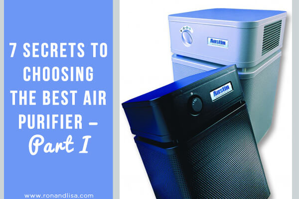 7 Secrets To Choosing The Best Air Purifier – Part I R1 Copy