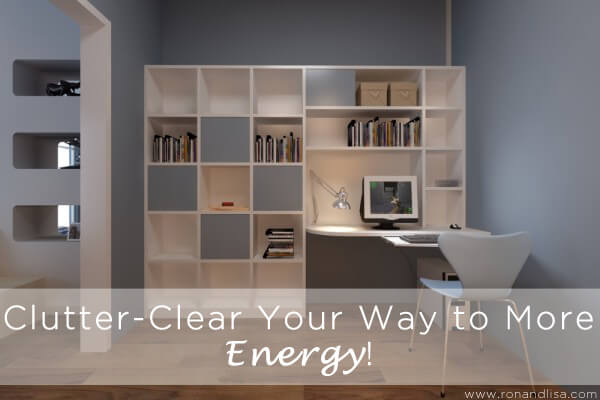 Clutter-Clear Your Way To More Energy