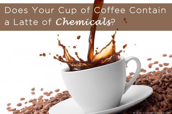 Does Your Cup Of Coffee Contain A Latte Of Chemicals