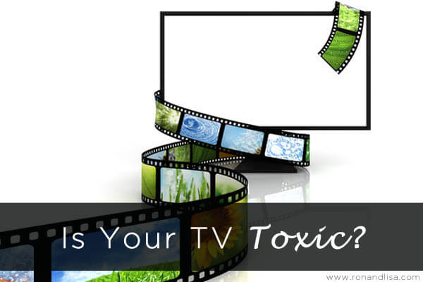 Is Your Tv Toxic