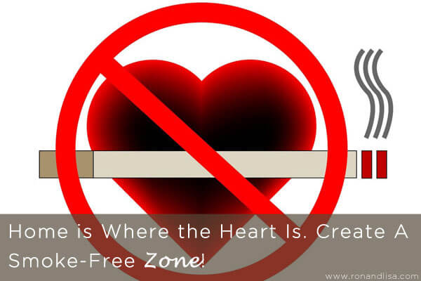 Home Is Where The Heart Is. Create A Smoke-Free Zone!