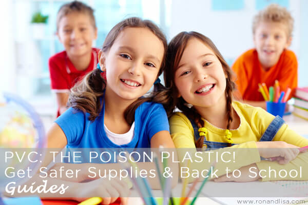 PVC: THE POISON PLASTIC! Get Safer Supplies & Back to School Guides