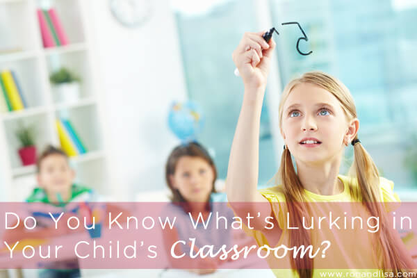 Do You Know What’s Lurking In Your Child’s Classroom Copy