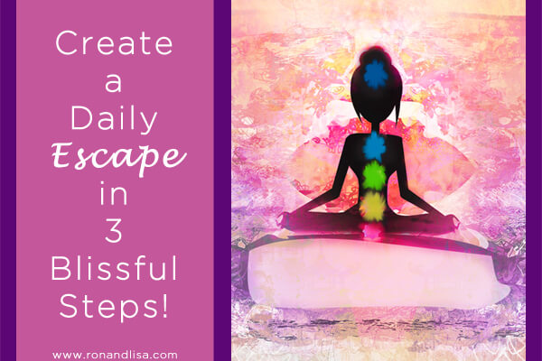 Create a Daily Escape in 3 Blissful Steps!