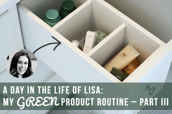 A Day In The Life Of Lisa: My Green Product Routine – Part Iii