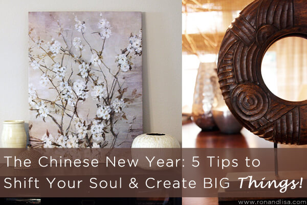 The Chinese New Year: 5 Tips To Shift Your Soul &Amp; Create Big Things!