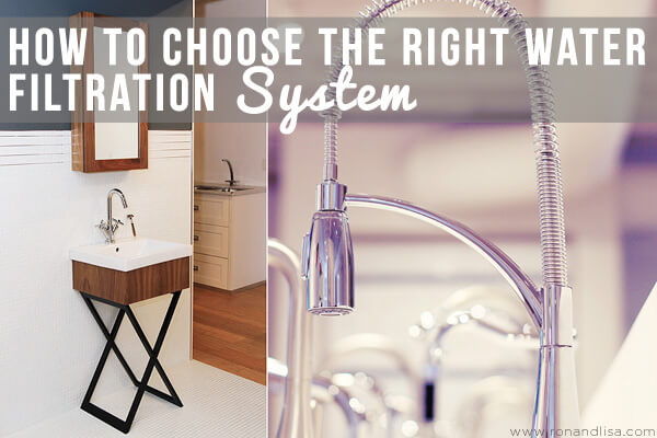 How To Choose The Right Water Filtration System