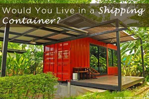 Would You Live In A Shipping Container?