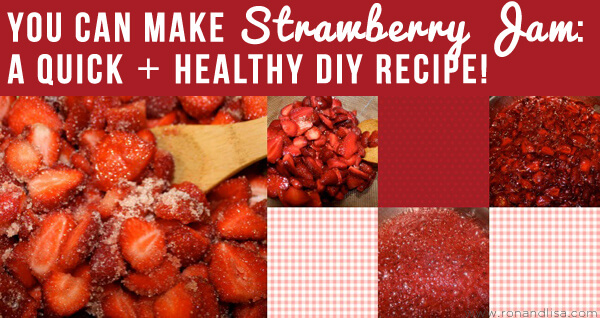 You Can Make Strawberry Jam: A Quick + Healthy DIY Recipe!