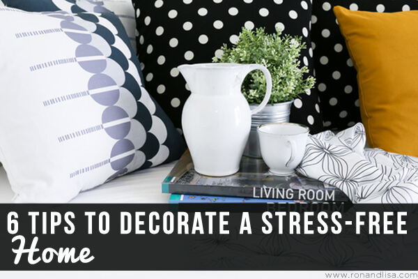 6 Tips To Decorate A Stress-Free Home