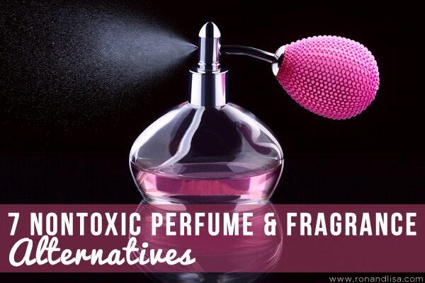 7 Nontoxic Perfume & Fragrance Alternatives