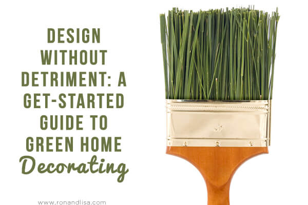 Design Without Detriment: A Get-Started Guide To Green Home Decorating