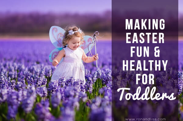 Making Easter Fun &Amp; Healthy For Toddlers