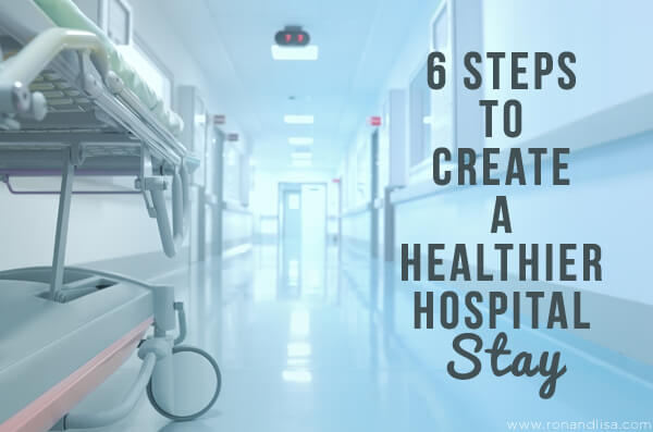 6 Steps to Create a Healthier Hospital Stay