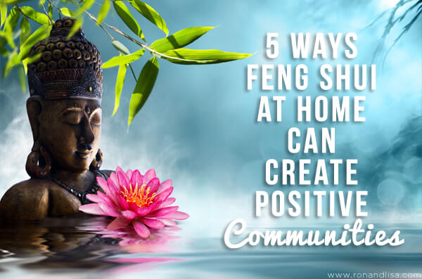 5 Ways Feng Shui at Home can Create Positive Communities