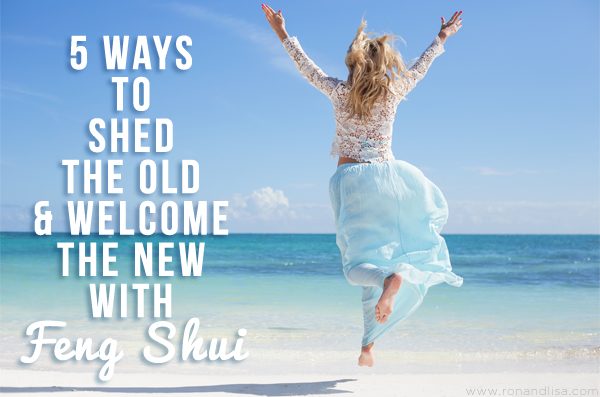 5 Ways to Shed the Old & Welcome the New with Feng Shui