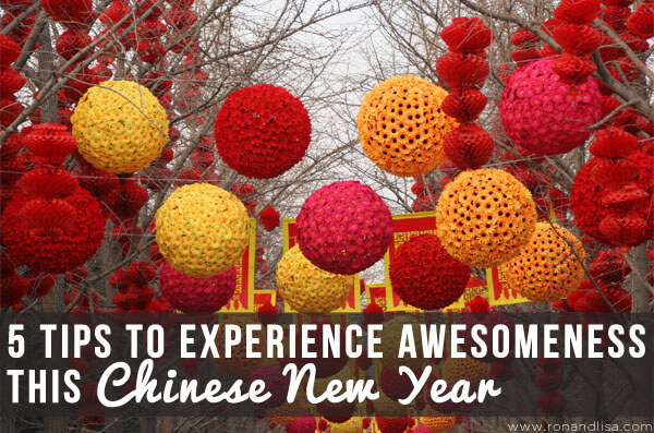 5 Tips to Experience Awesomeness this Chinese New Year