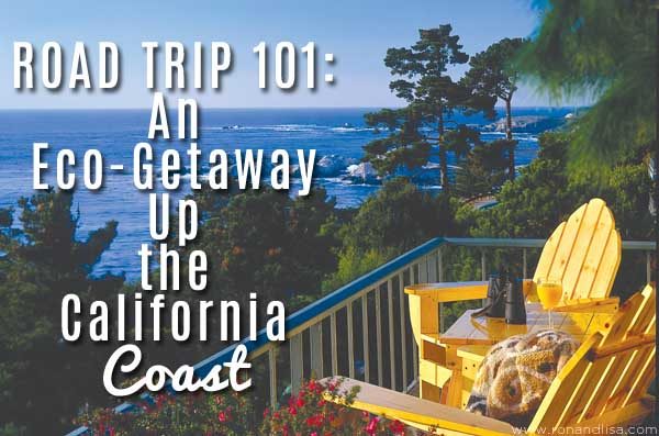 ROAD TRIP 101: An Eco-Getaway Up the California Coast