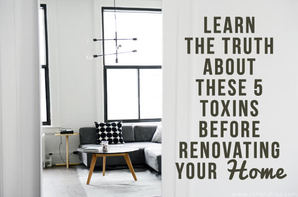 Learn the Truth About these 5 Toxins Before Renovating your Home