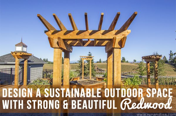 Design a Sustainable Outdoor Space with Strong & Beautiful Redwood