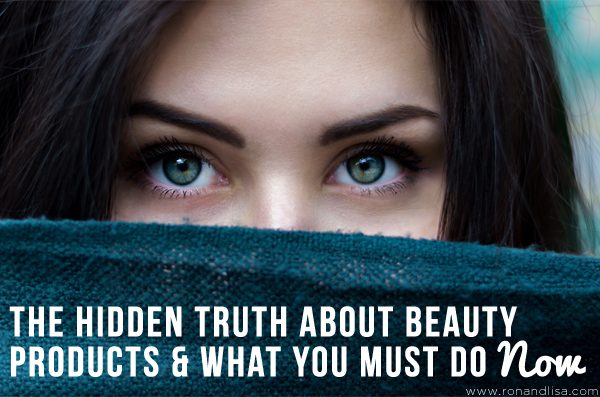 The Hidden Truth About Beauty Products and What You Must Do Now