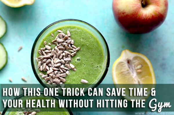 How This One Trick Can Save Time &Amp; Your Health Without Hitting The Gym