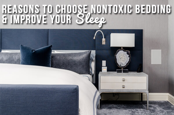 Reasons To Choose Nontoxic Bedding &Amp; Improve Your Sleep