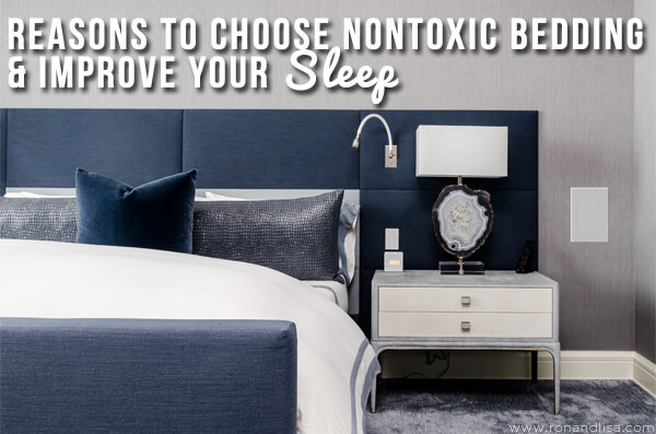 Reasons to Choose Nontoxic Bedding & Improve Your Sleep