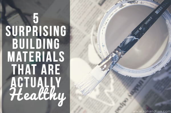 5 Surprising Building Materials That Are Actually Healthy