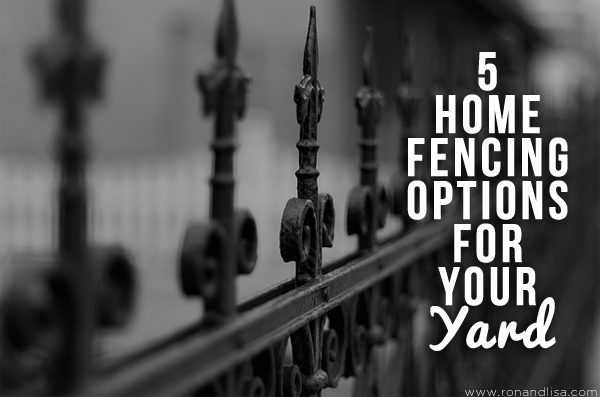 5 Home Fencing Options For Your Yard