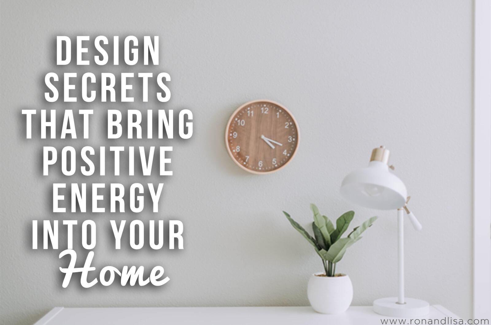 Design Secrets that Bring Positive Energy into Your Home