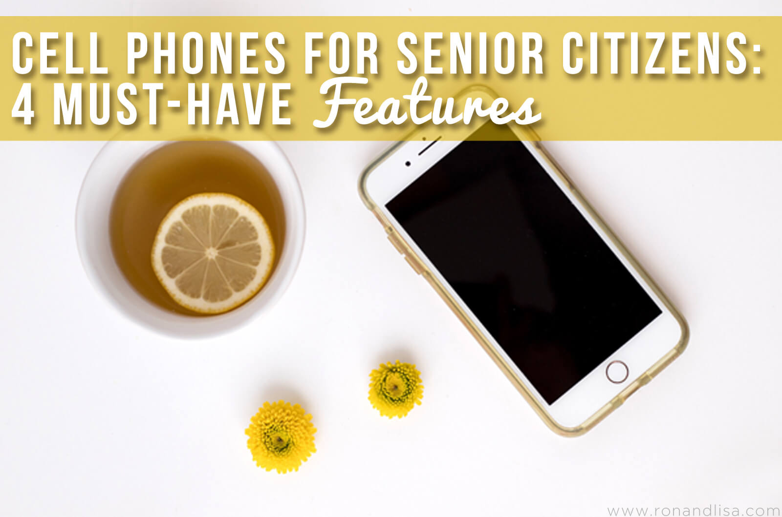 Cell Phones For Senior Citizens: 4 Must-Have Features