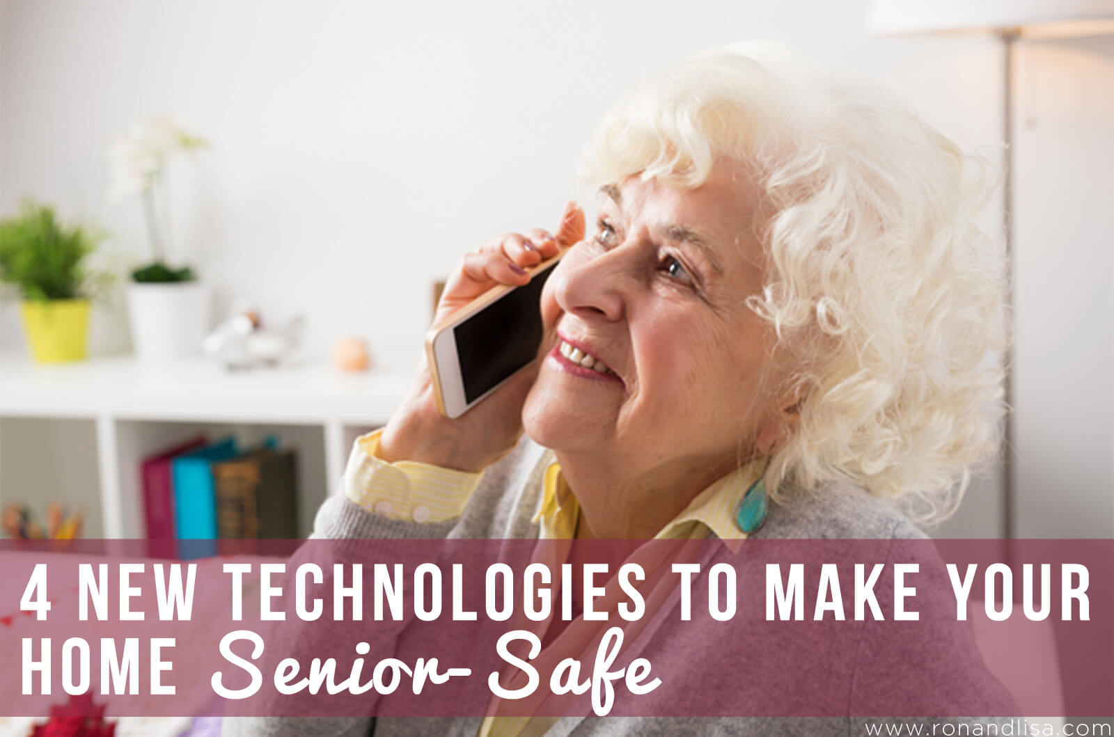 4 New Technologies To Make Your Home Senior-Safe