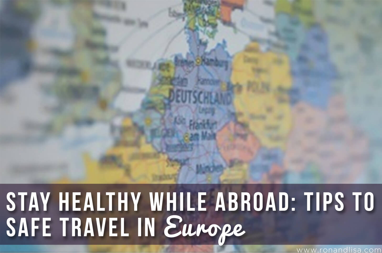 Stay Healthy While Abroad: Tips To Safe Travel In Europe