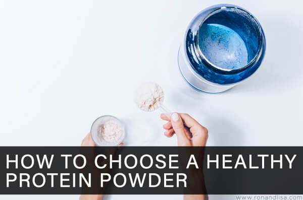 How to Choose A Healthy Protein Powder