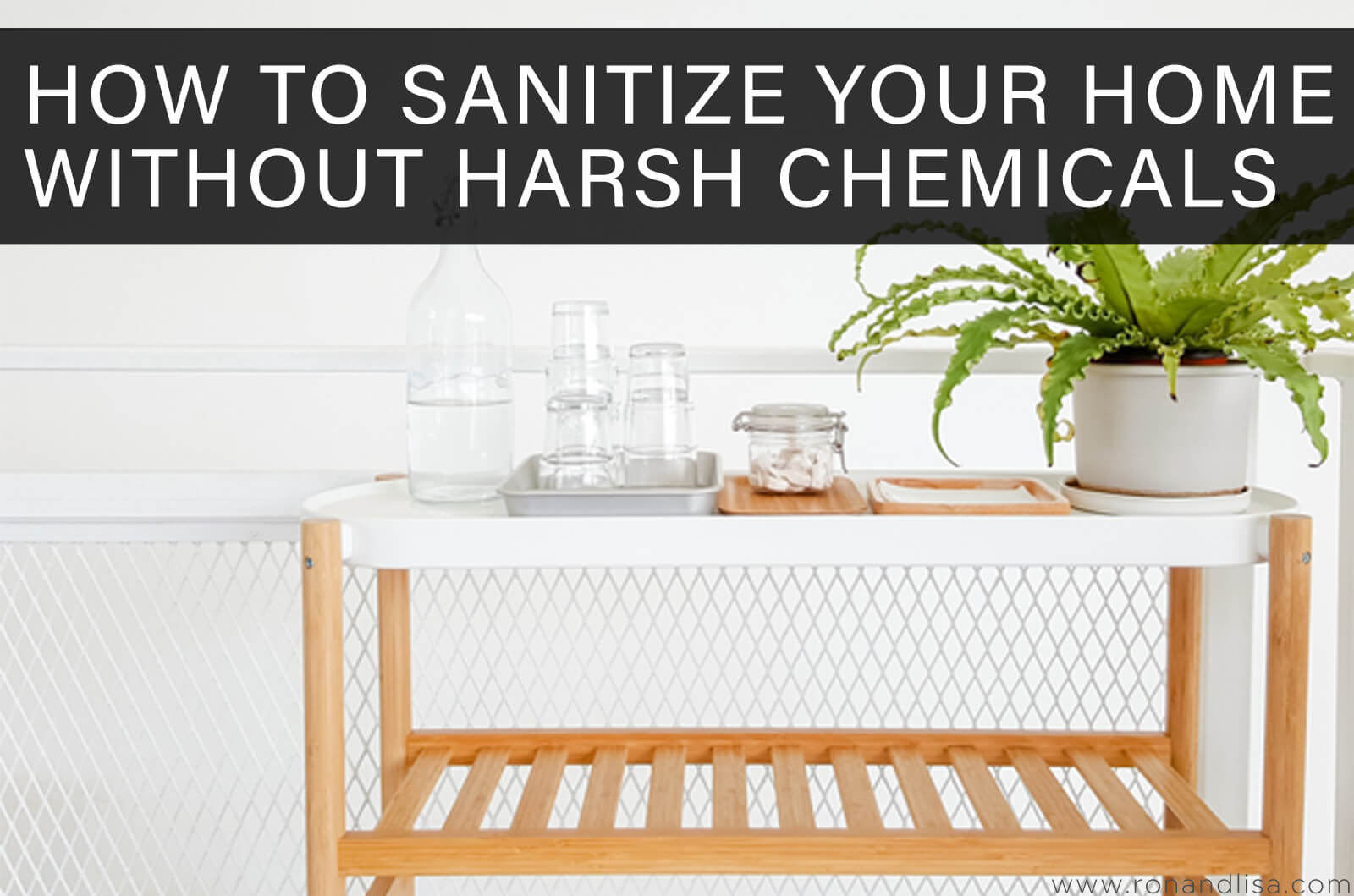 How To Sanitize Your Home Without Harsh Chemicals