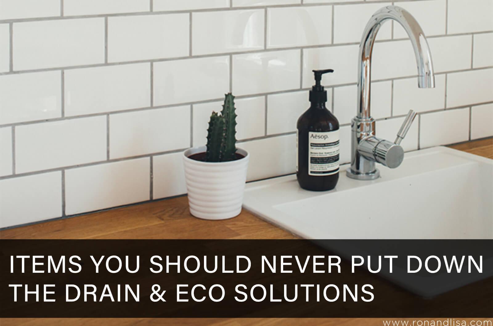 Items You Should Never Put Down The Drain &Amp; Eco Solutions