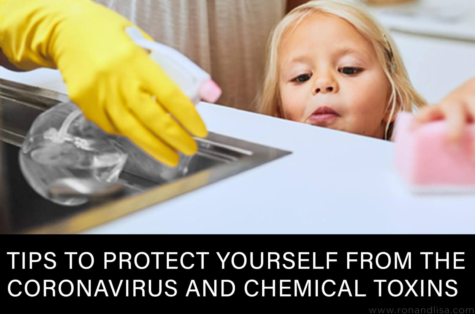 Tips To Protect Yourself From The Coronavirus And Chemical Toxins