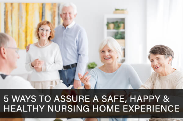 5 Ways to Assure a Safe, Happy & Healthy Nursing Home Experience