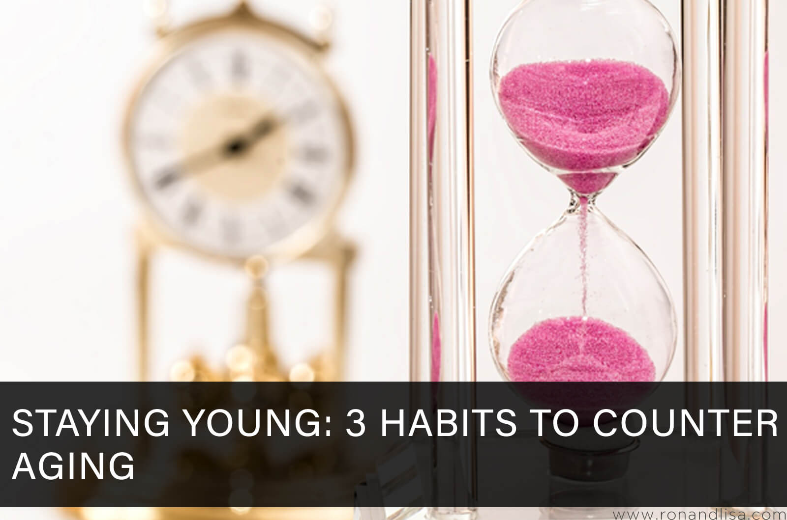 Staying Young: 3 Habits To Counter Aging