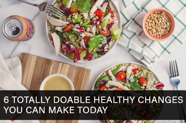 6 Totally Doable Healthy Changes You Can Make Today
