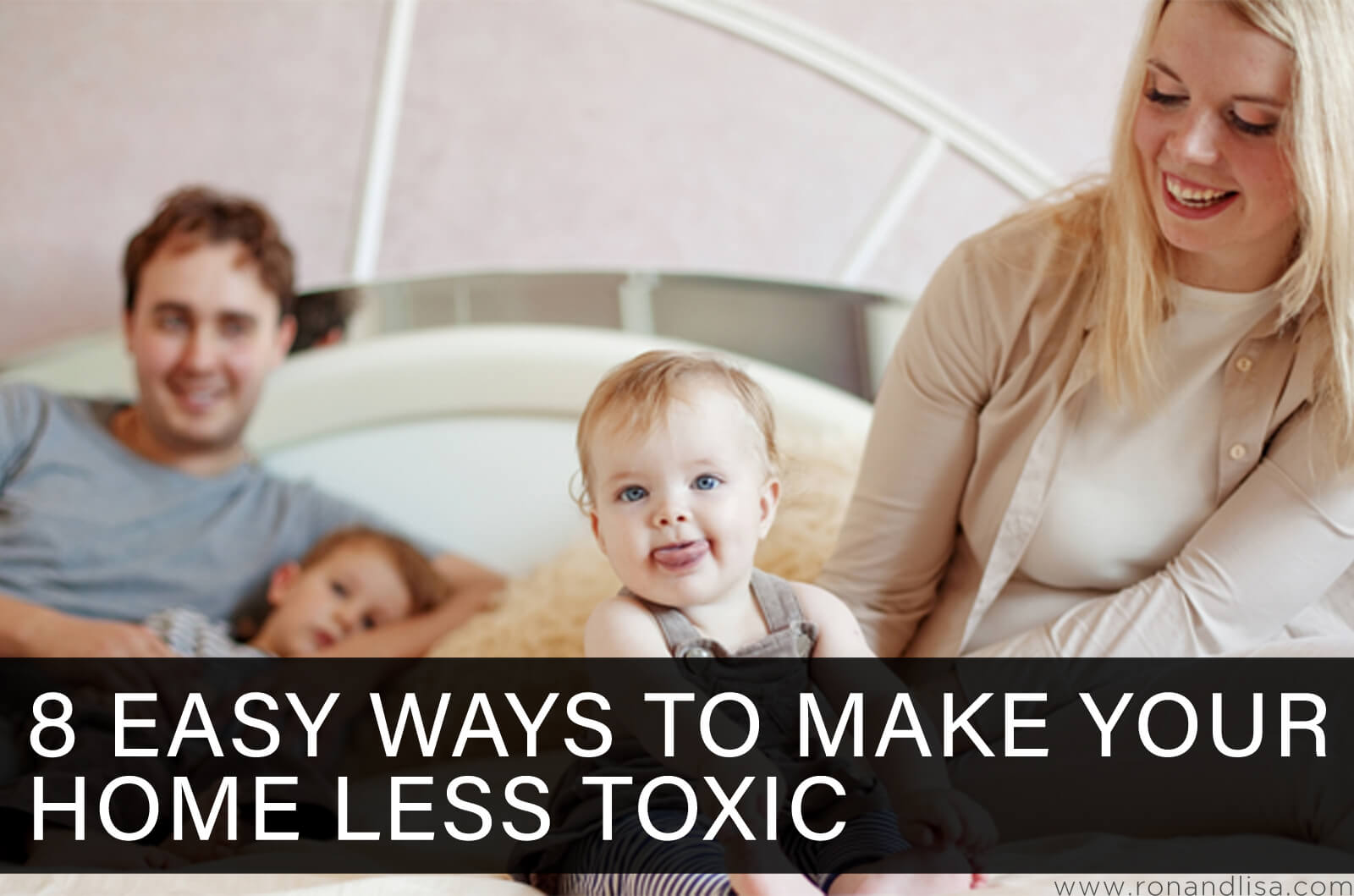 8 Easy Ways To Make Your Home Less Toxic
