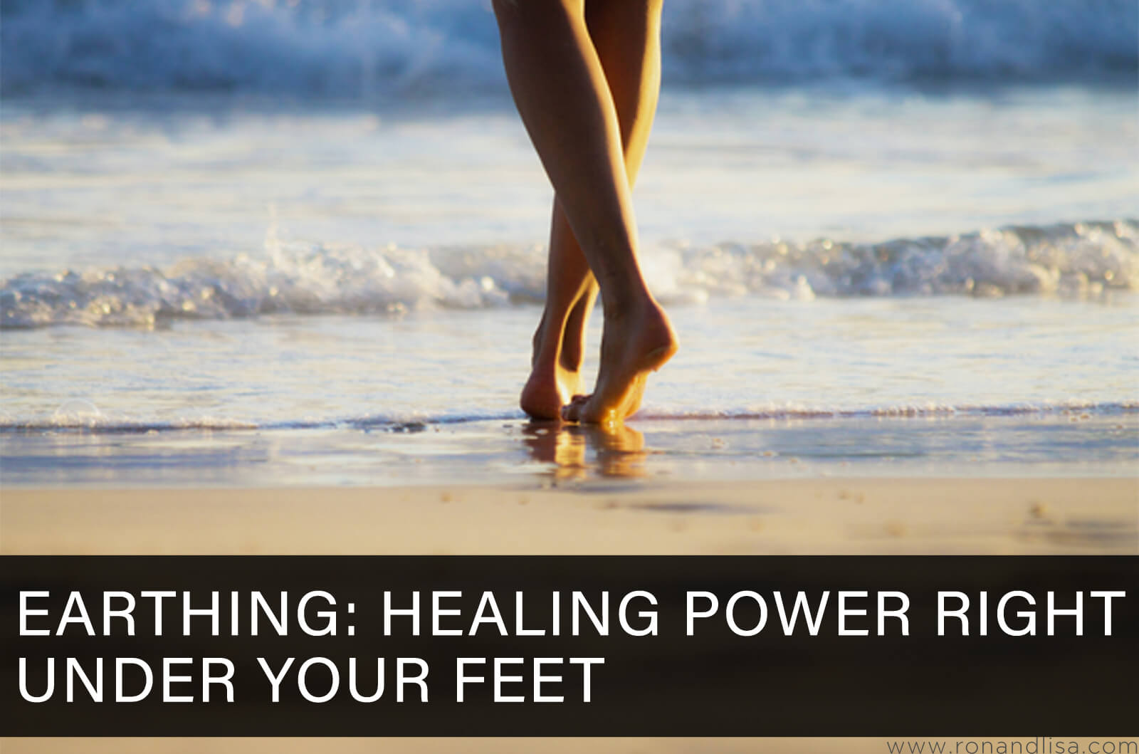 Earthing: Healing Power Right Under Your Feet
