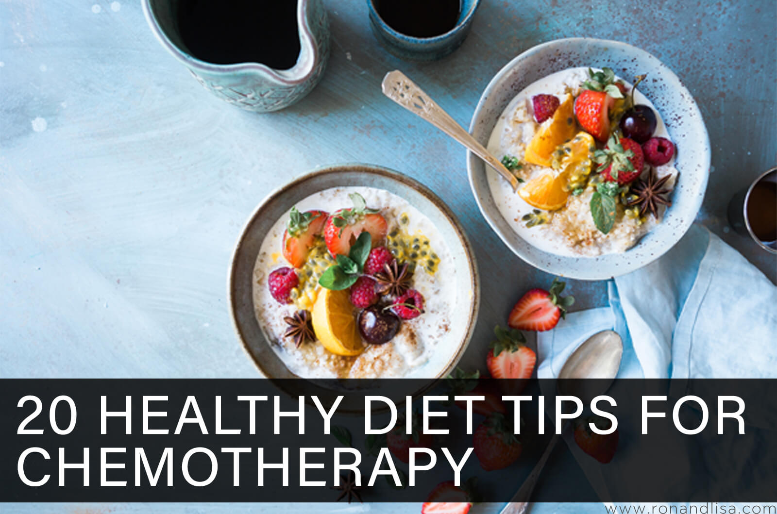 20 Healthy Diet Tips For Chemotherapy