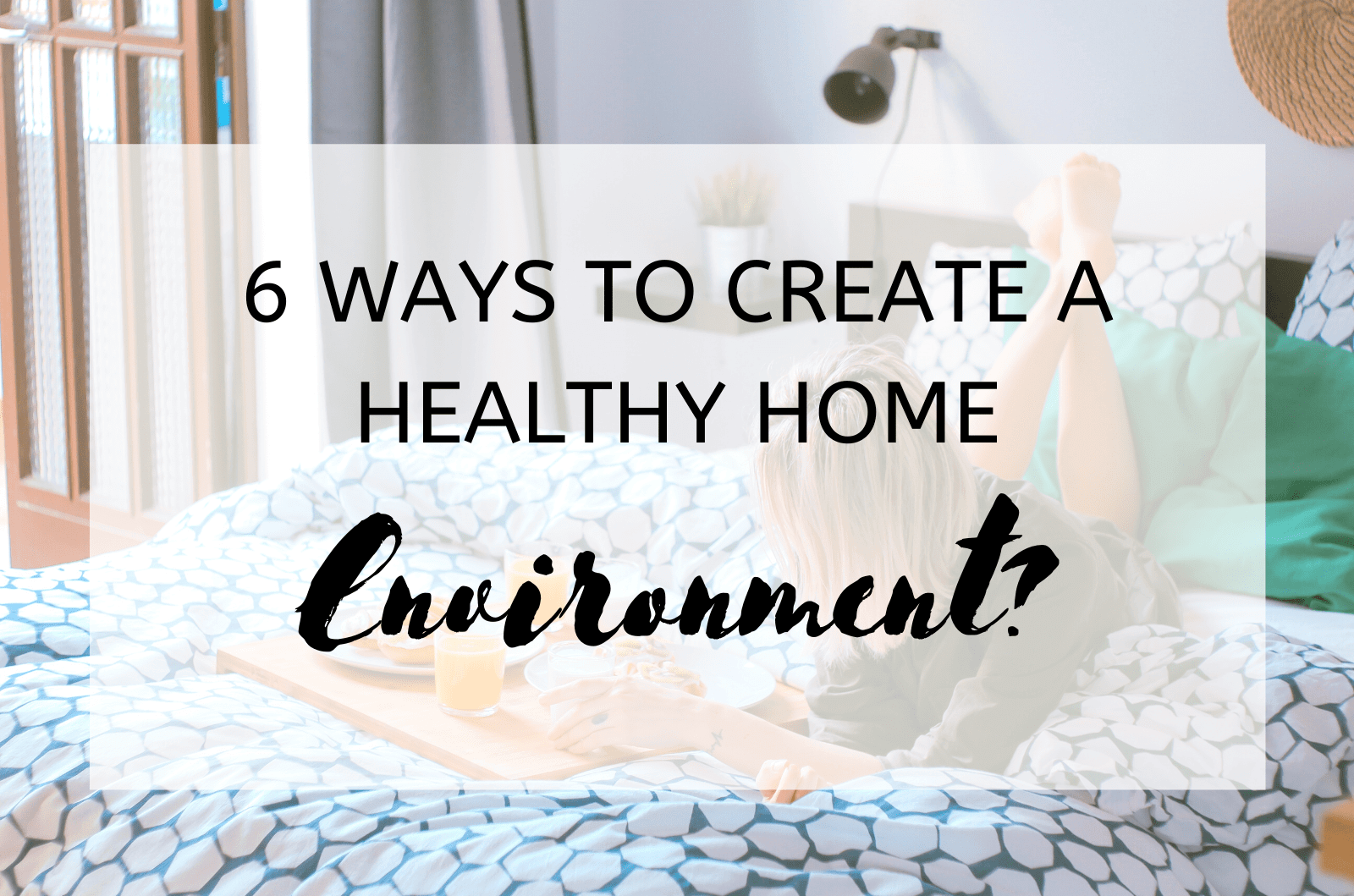 6-ways-to-create-a-healthy-home-environment