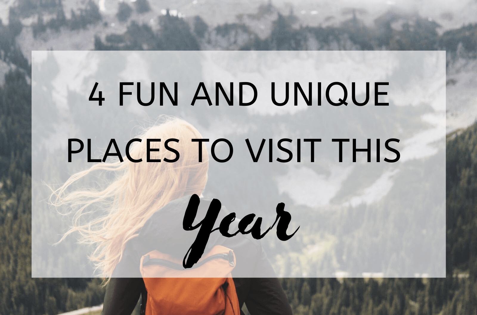4 Fun And Unique Places To Visit This Year