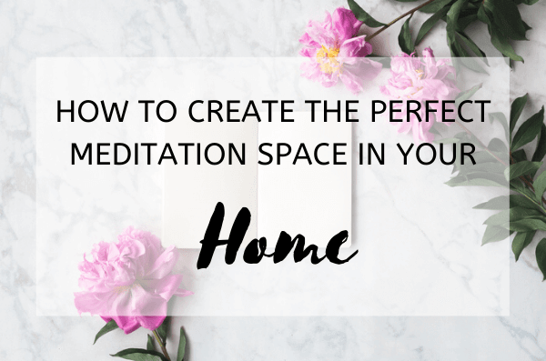 How to Create the Perfect Meditation Space in Your Home