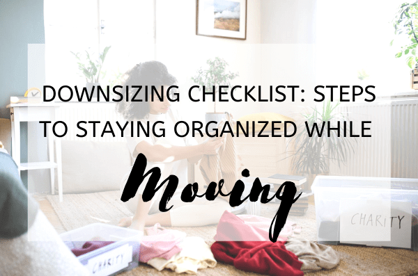 Downsizing Checklist Steps to Staying Organized While Moving