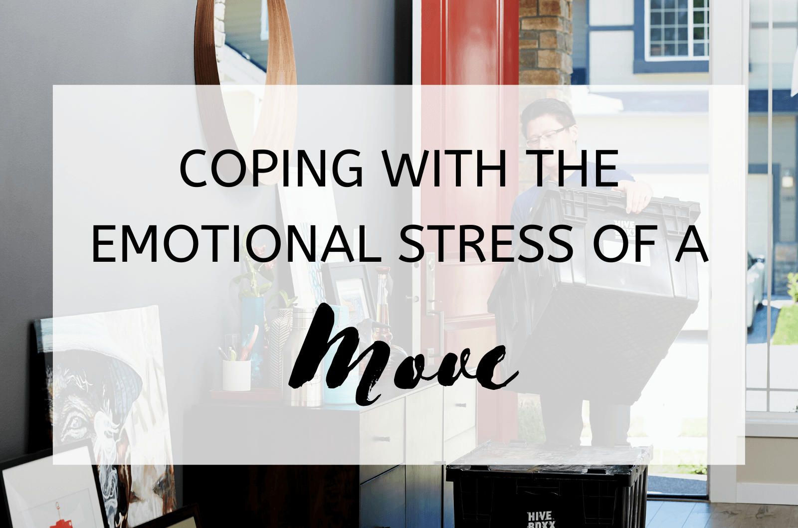 Coping With The Emotional Stress Of A Move